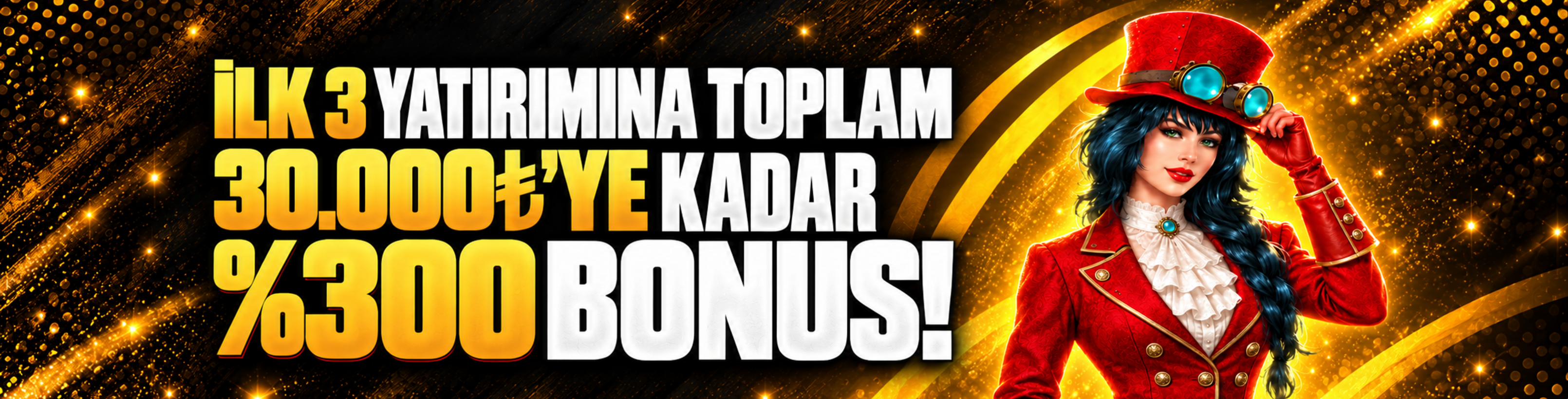 İLK 3 YATIRIMINA 30.000₺'YE VARAN %300 HOŞ GELDİN BONUSU